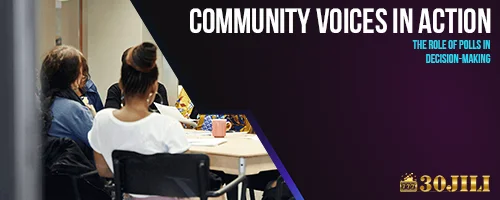 Community Voices in Action: The Role of Polls in Decision-Making